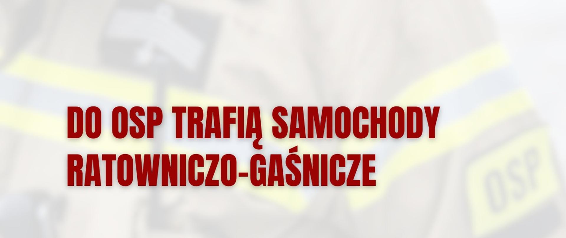 Do OSP trafią samochody ratowniczo-gaśnicze 