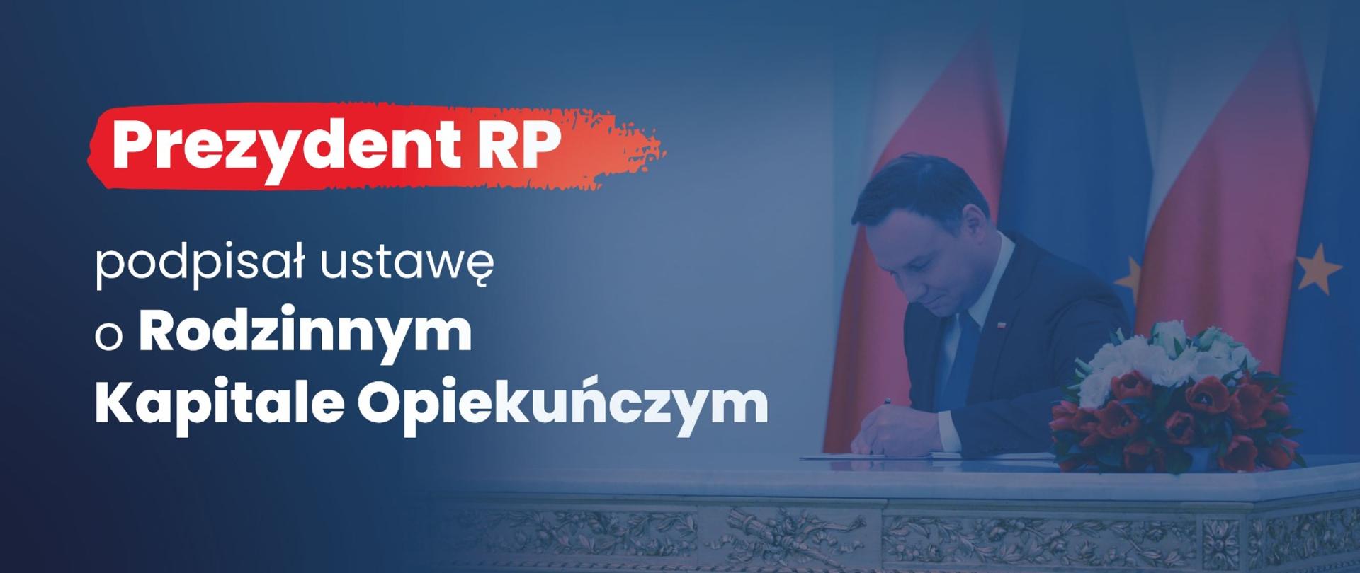 Rodzinny Kapitał Opiekuńczy z podpisem Prezydenta 