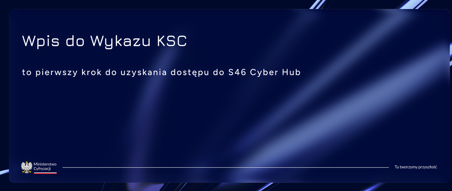 Wpis do wykazu KSC - to pierwszy krok do uzyskania dostępu do S46 Cyber Hub