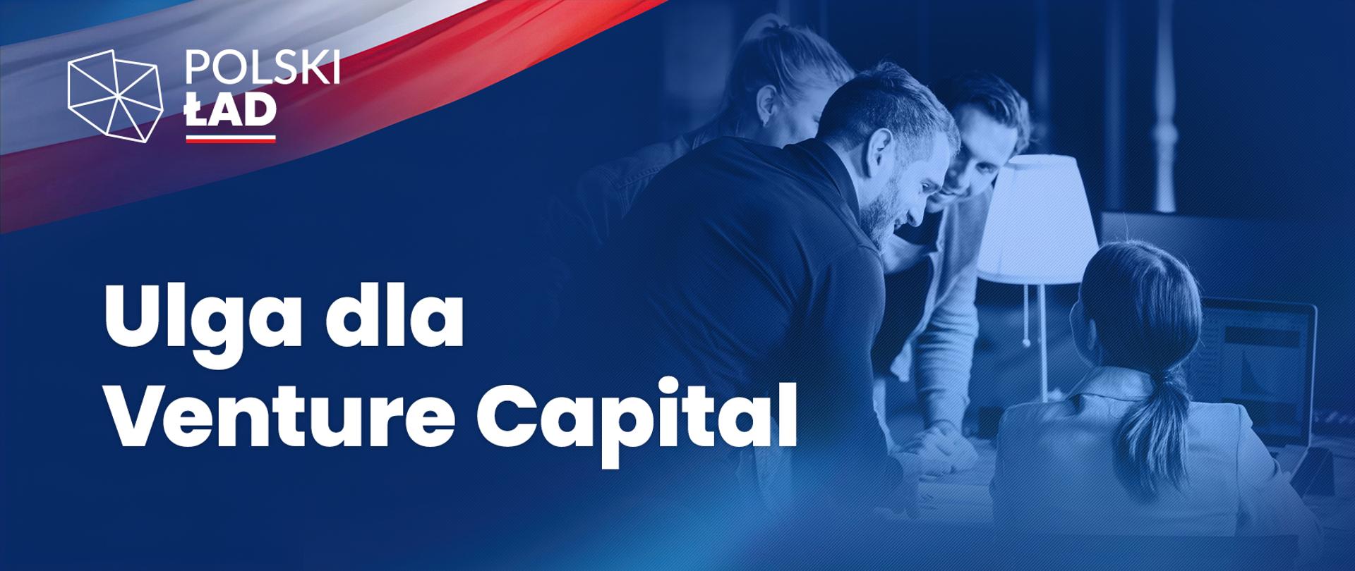 Po lewej stronie kontur Polski i napis Polski Ład Ulga dla Venture Capital a po prawej cztery osoby rozmawiające ze sobą