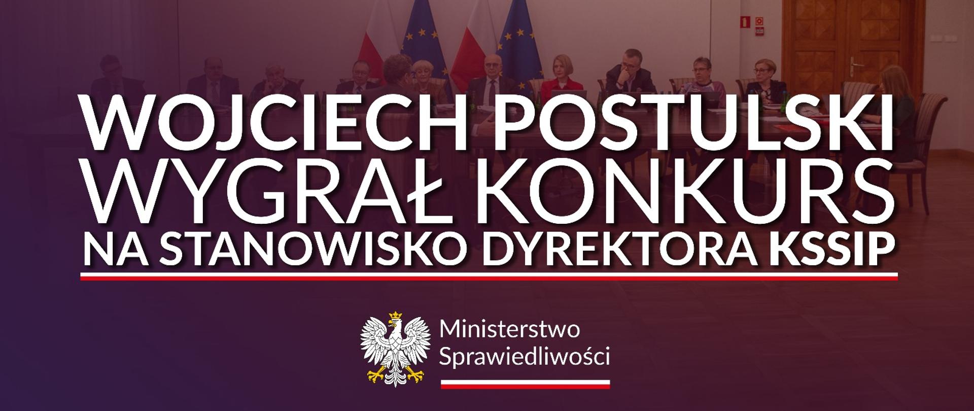 Wojciech Postulski wygrał konkurs na stanowisko dyrektora KSSiP