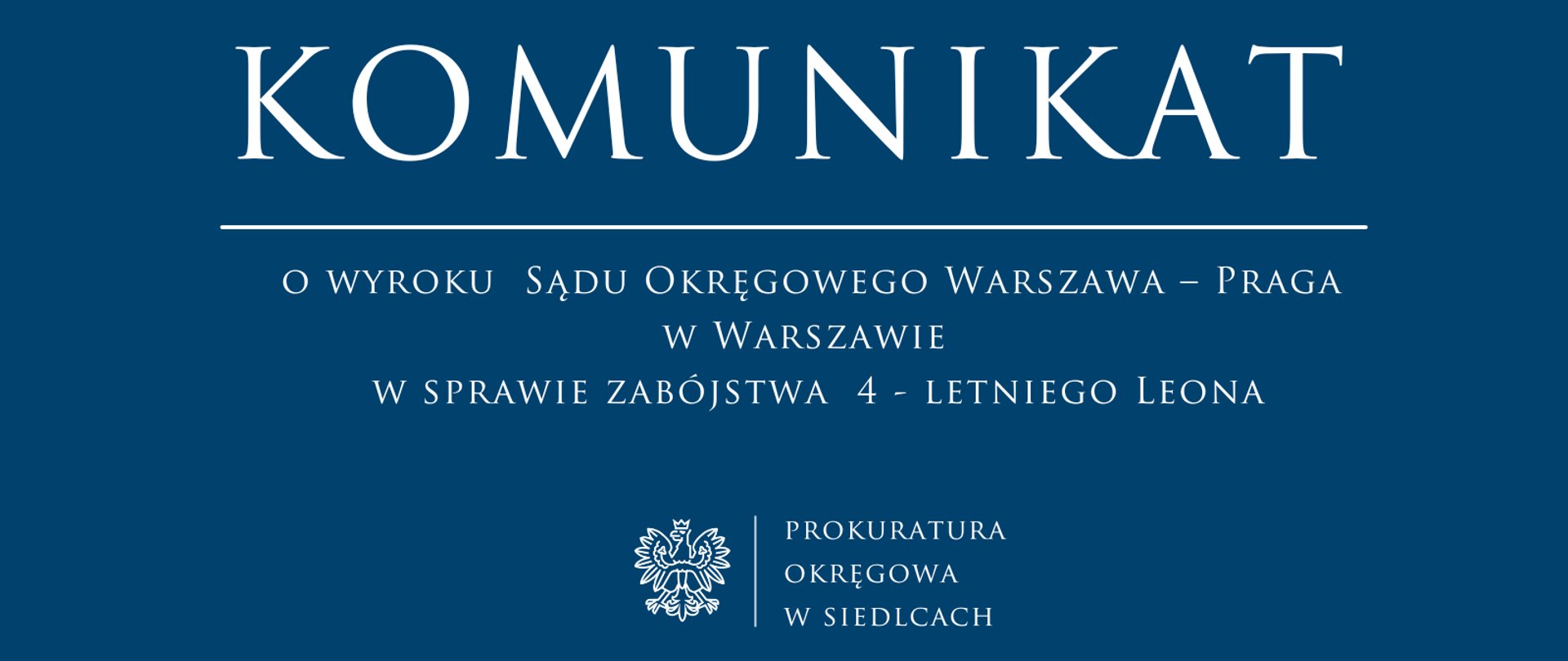 Komunikat o wyroku Sądu Okręgowego Warszawa – Praga w Warszawie w sprawie zabójstwa 4 - letniego Leona