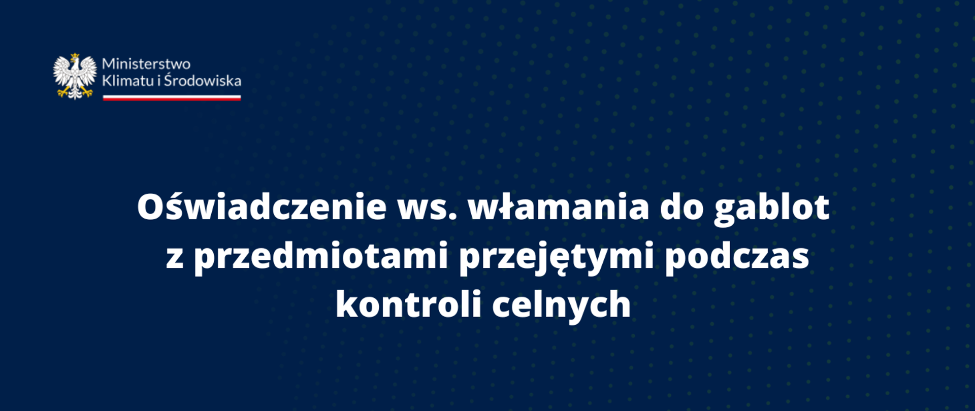 Oświadczenie ws. włamania do gablot z przedmiotami przejętymi podczas kontroli celnych