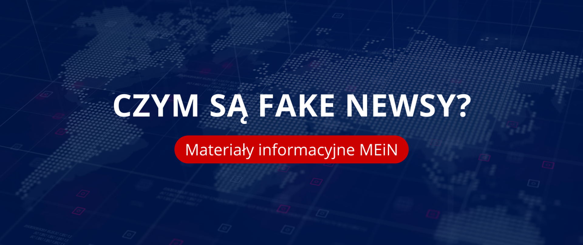 Grafika - na tle schematycznej granatowej mapy świata napis Czym są fake newsy? Materiały informacyjne MEiN.