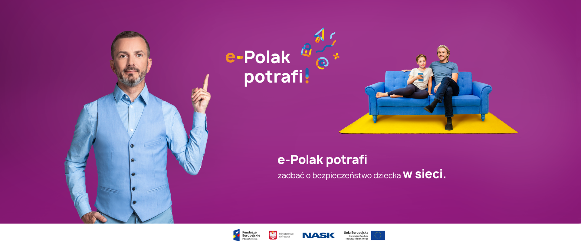 Grafika. Elegancko ubrany mężczyzna. Po prawej stronie dziewczynka i mężczyzna siedzący na kanapie. Obok napis: e-Polak potrafi zadbać o bezpieczeństwo dziecka w sieci.