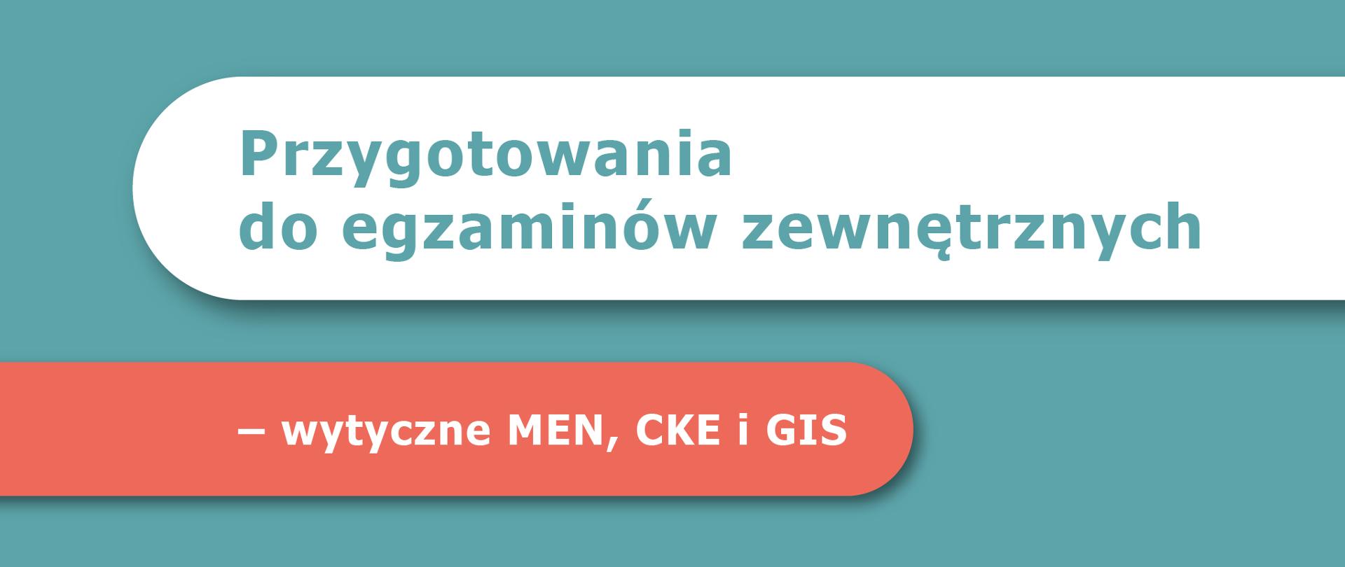 Grafika z tekstem: "Przygotowania do egzaminów zewnętrznych – wytyczne MEN, CKE i GIS"