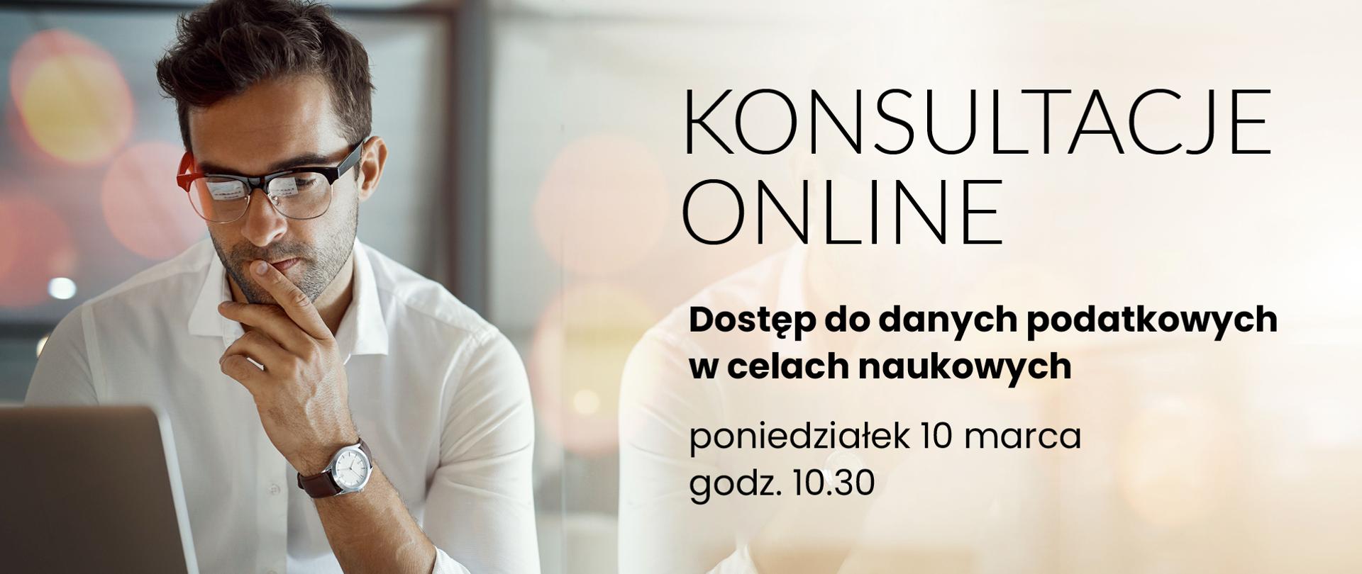 Osoba patrząca na ekran komputera. Konsultacje online. Dostęp do danych podatkowych w celach naukowych. Poniedziałek 10 marca, godz. 10.30.