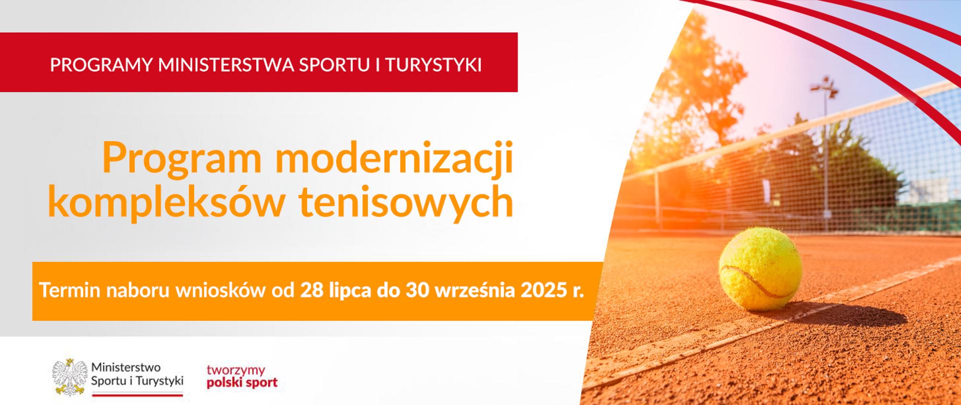 Grafika z dużym napisem w lewym górnym rogu: "Programy Ministerstwa Sportu i Turystyki", poniżej: "Program modernizacji kompleksów tenisowych. Termin naboru wniosków od 28 lipca do 30 września 2025 r.". W lewym dolnym rogu logo MSiT oraz hasło tworzymy polski sport.
