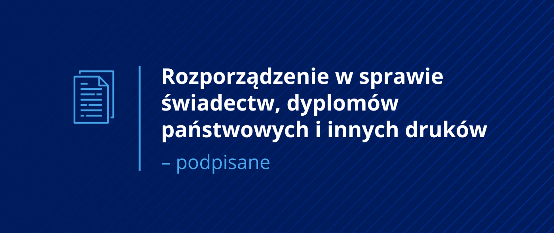 Grafika z napisem Rozporządzenie w sprawie świadectw, dyplomów państwowych i innych druków podpisane i elementem graficznym przedstawiającym dokumenty 