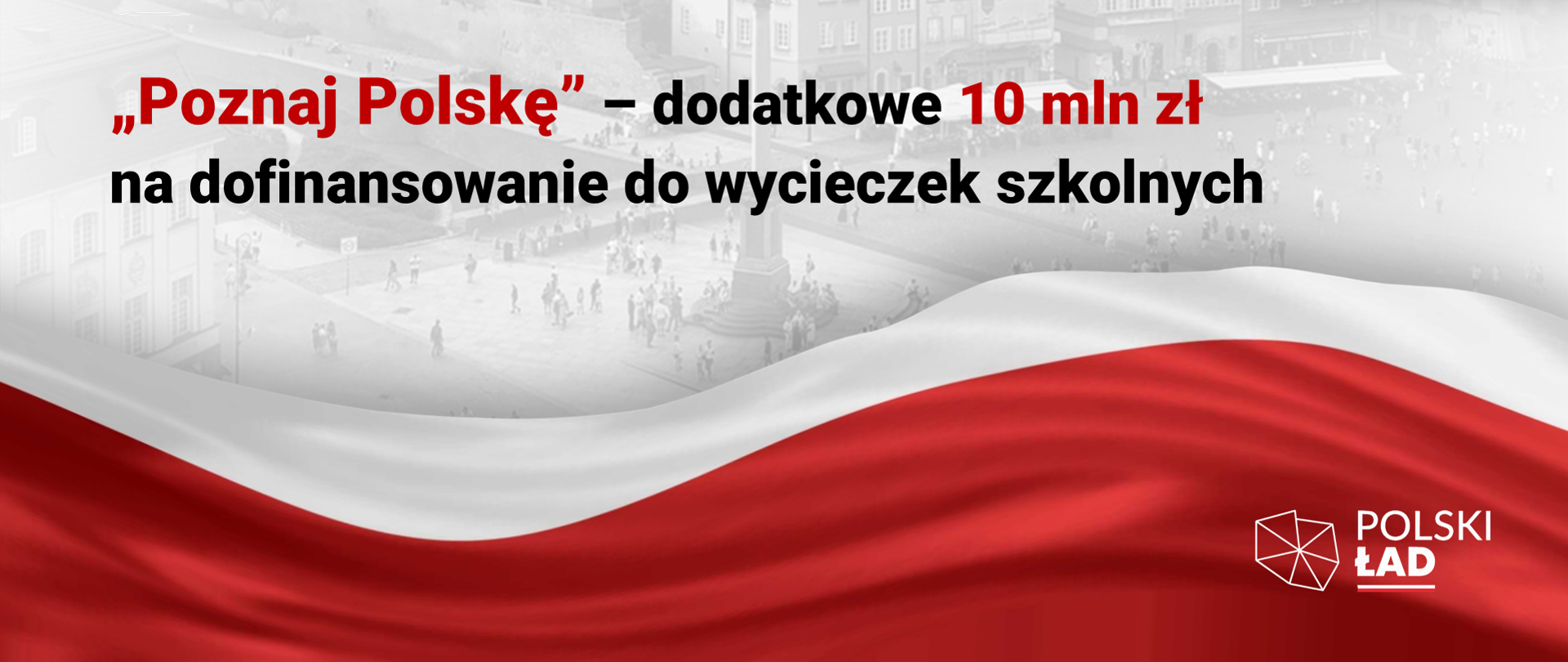 „Poznaj Polskę” – dodatkowe 10 mln zł na dofinansowanie
do wycieczek szkolnych
