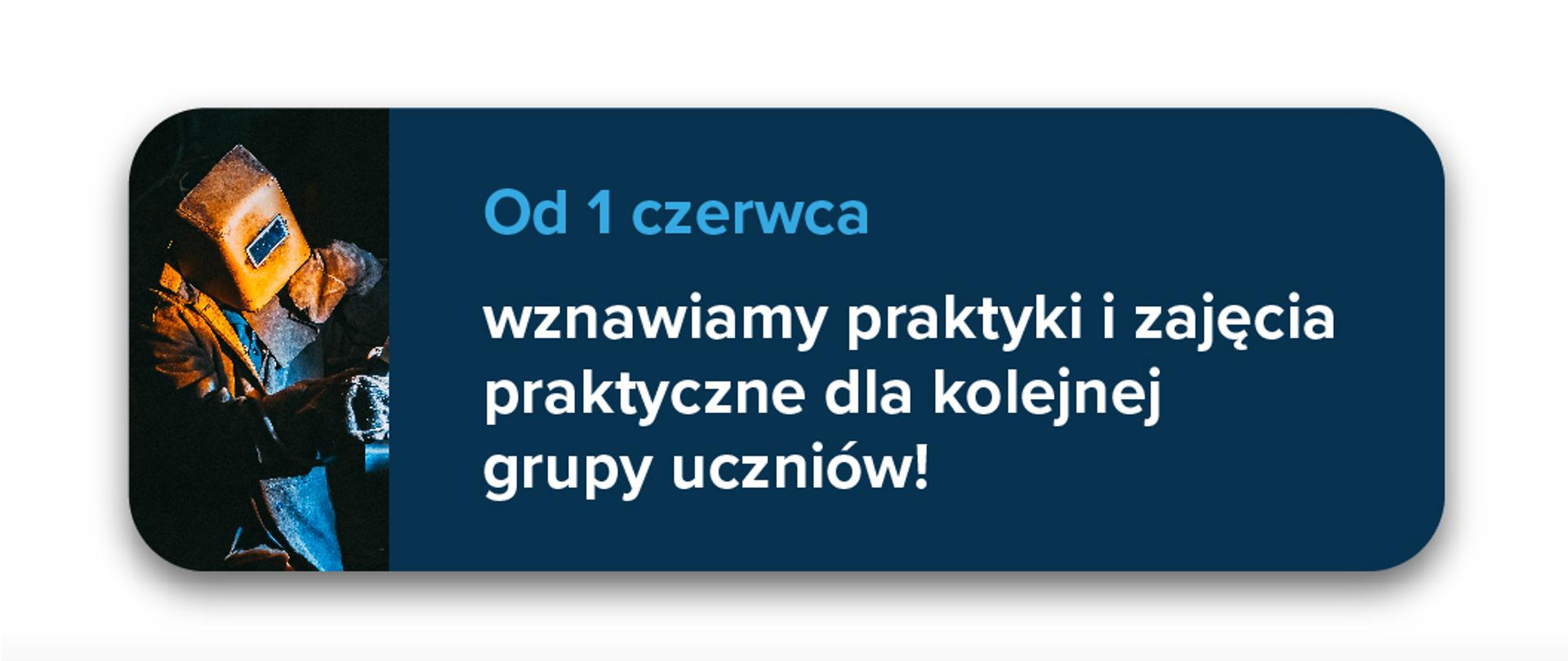 Od 1 czerwca wznawiamy praktyki i zajęcia praktyczne dla kolejnej grupy uczniów
