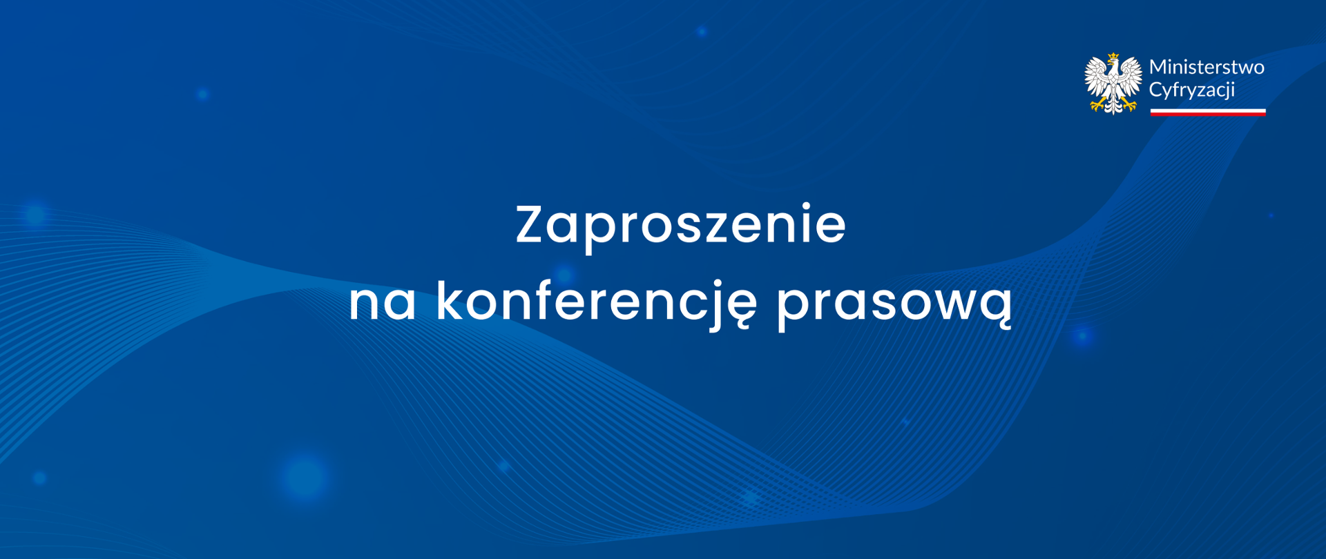 Na granatowym tle napis: Zaproszenie na konferencję prasową, w prawym górnym rogu logo Ministerstwa Cyfryzacji