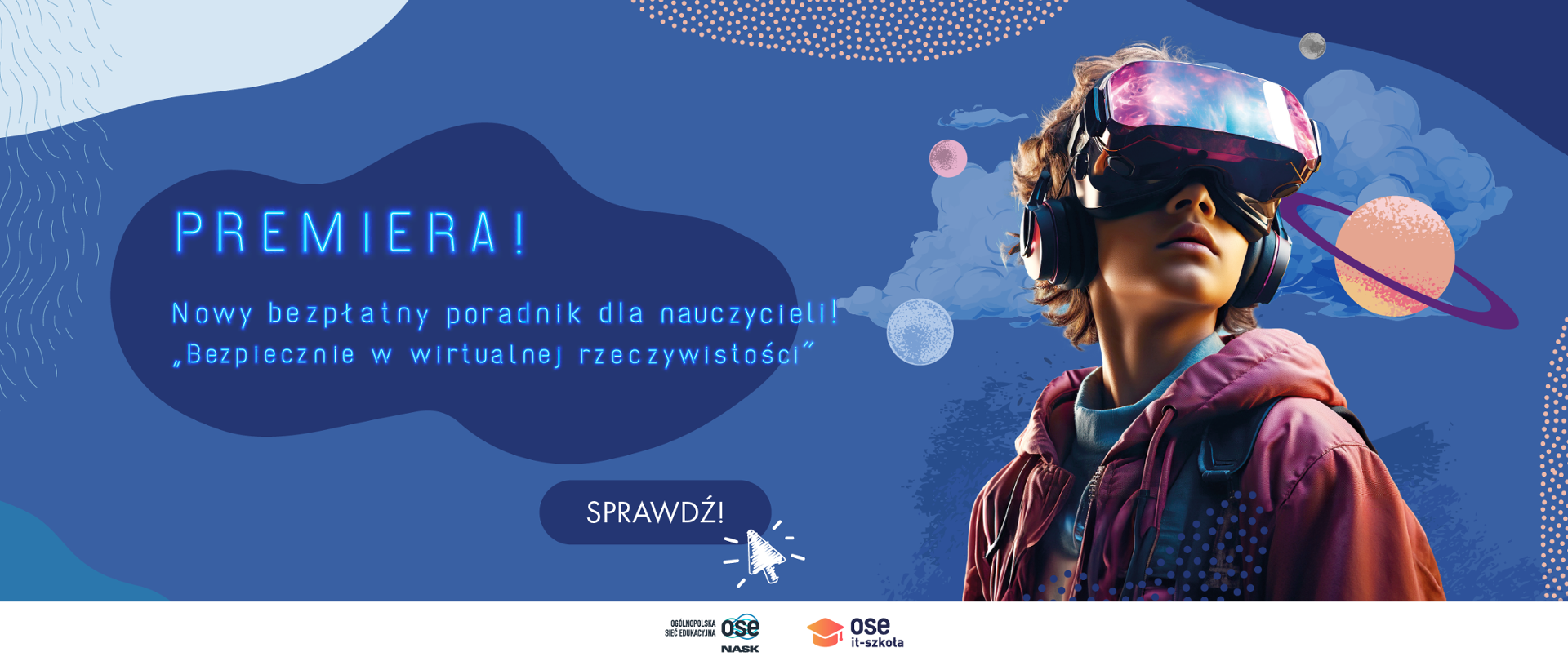 Premiera! Nowy bezpłatny poradnik dla nauczycieli! „Bezpiecznie w wirtualnej rzeczywistości”. Sprawdź! Kobieta w goglach do wirtualnej rzeczywistości.