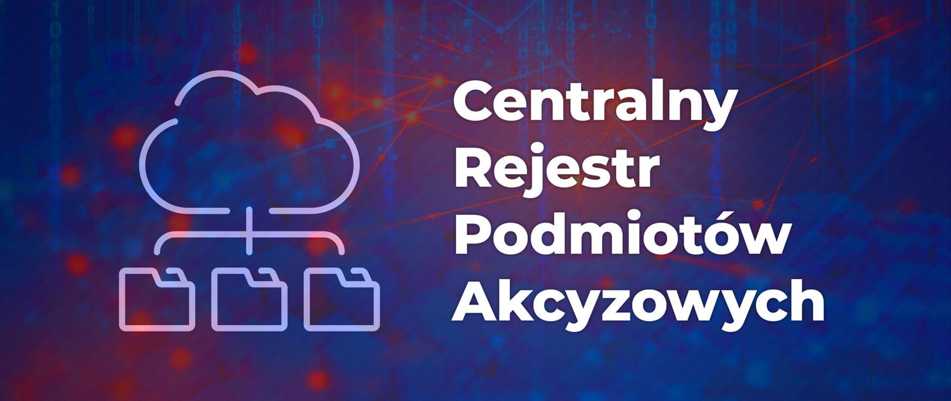 Grafika z abstrakcyjnym tłem, symbolem chmury i dokumentów oraz napisem Centralny Rejestr Podmiotów Akcyzowych.