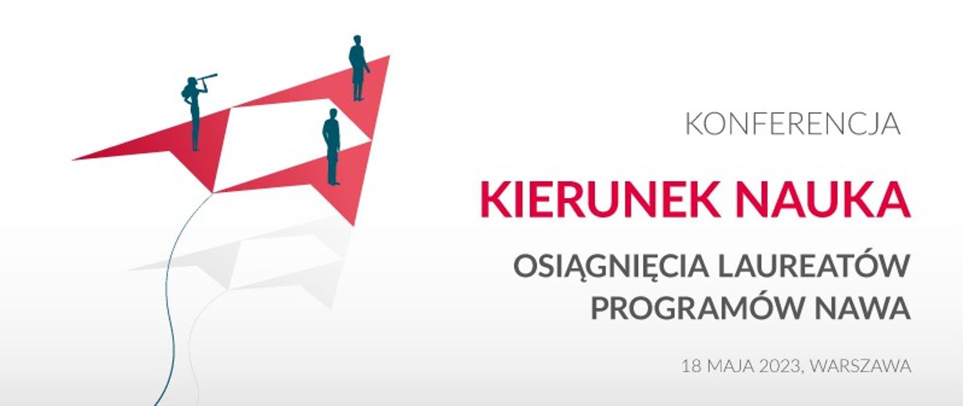 Grafika - na białym tle trzy sylwetki ludzi na trzech czerwonych trójkątnych strzałkach i napis Konferencja Kierunek nauka - osiągnięcia laureatów programów NAWA.