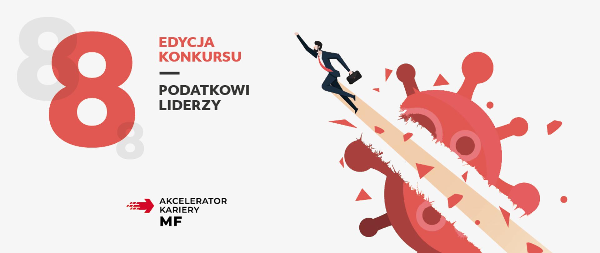 Po lewej stronie napis 8 edycja konkursu Podatkowi Liderzy a poniżej akcelerator kariery MF. Po prawej mężczyzna w krawacie przelatuje przez cząsteczkę wirusa. 