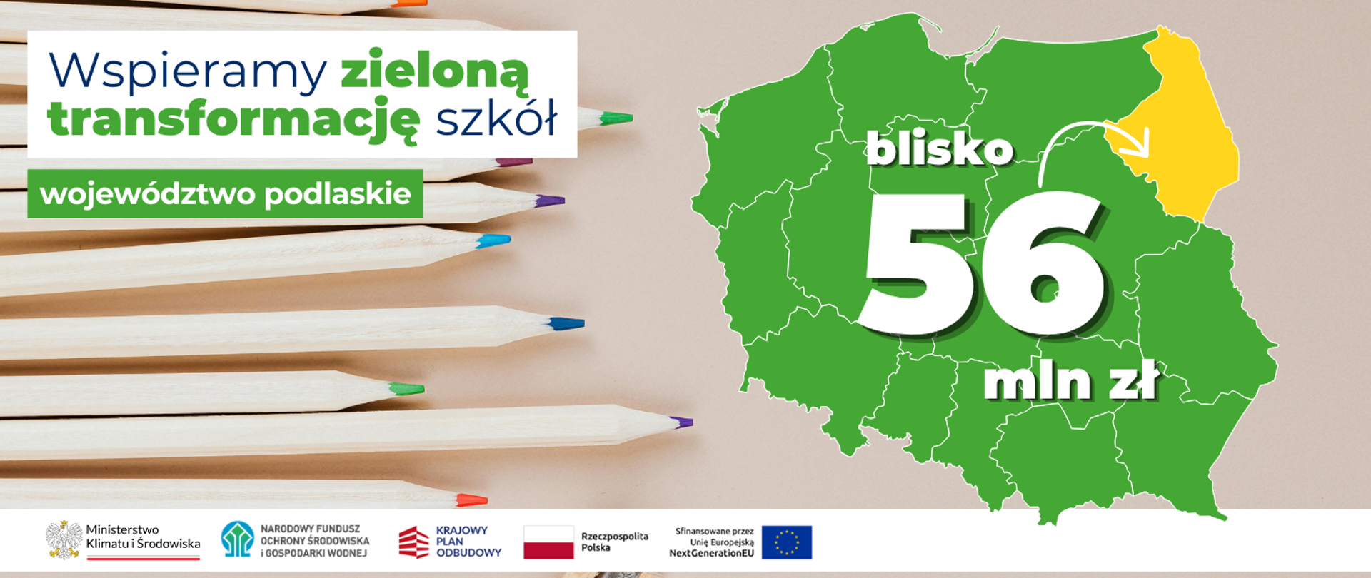 Wspieramy zieloną transformację szkół województwo podlaskie. Po prawej stronie widoczna jest mapa Polski z zaznaczonym na żółto woj. podlaskim i napisem blisko 56 mln zł.