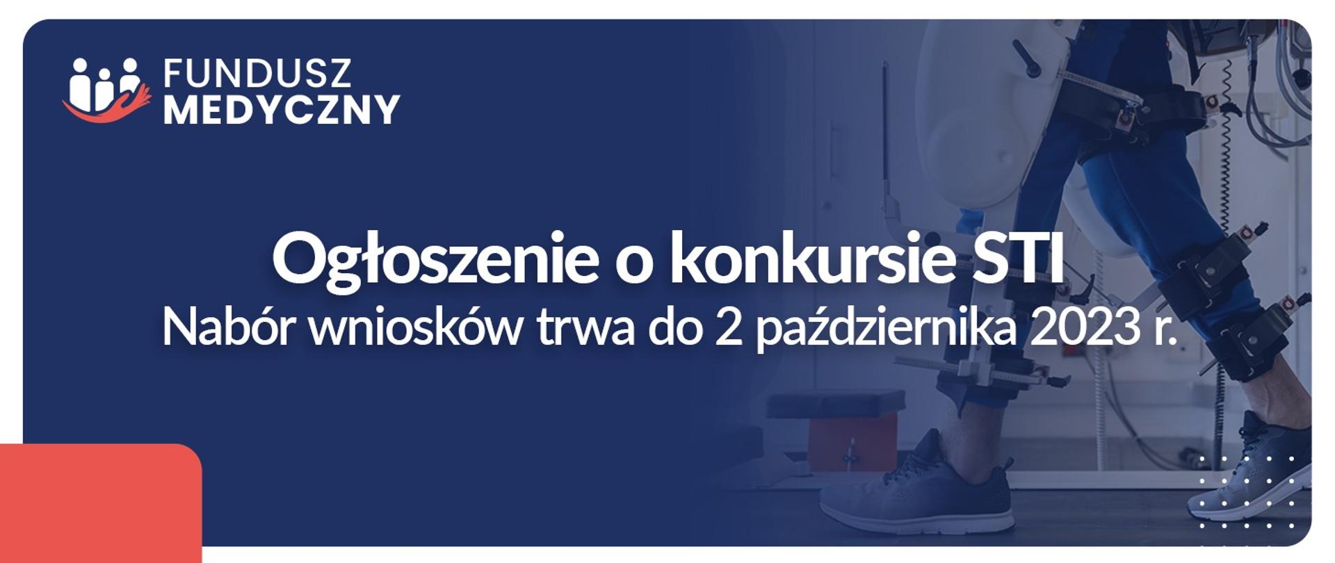 Ogłoszenie o konkursie STI. Nabór wniosków trwa do 2 października 2023 r. - Fundusz Medyczny