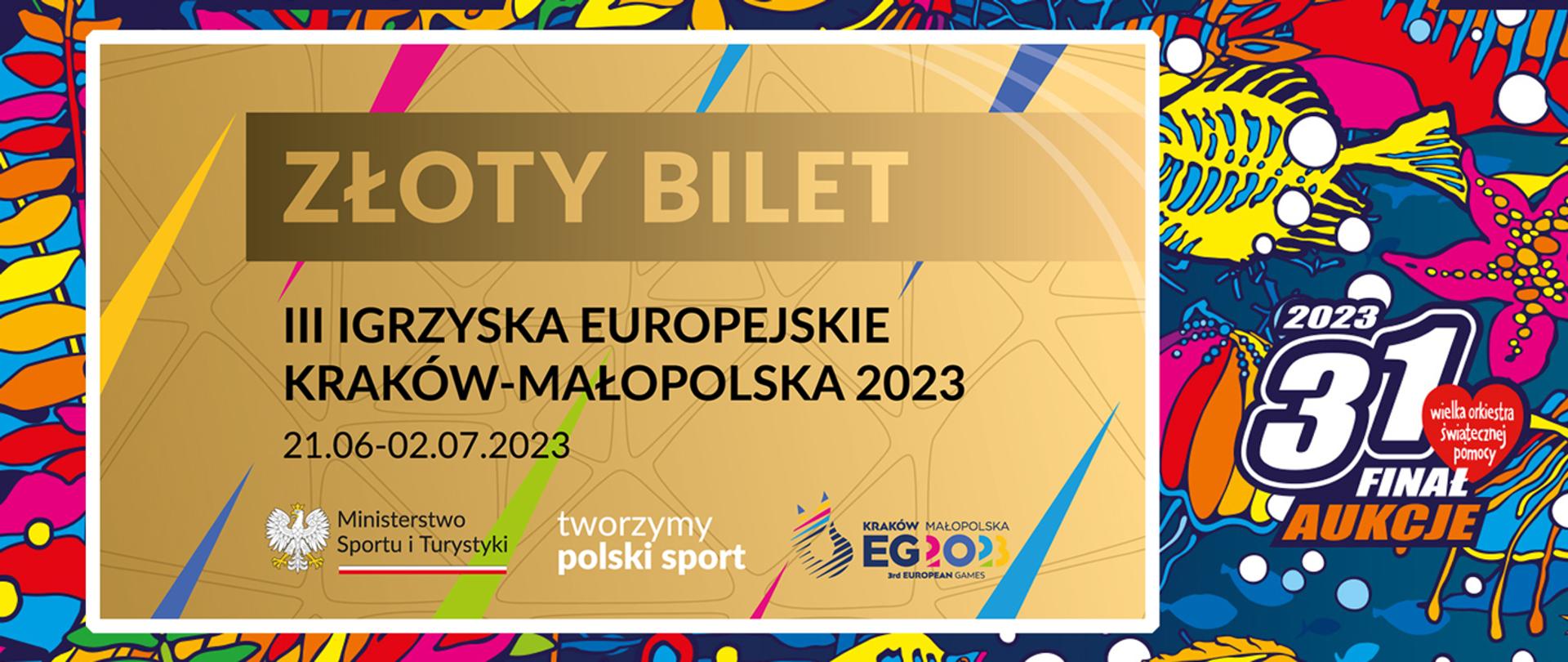 Ministerstwo Sportu i Turystyki wspiera 31. Finał Wielkiej Orkiestry Świątecznej Pomocy; makieta biletu na III IE Kraków-Małopolska 2023, w tle grafika WOŚP i logo 31 finału