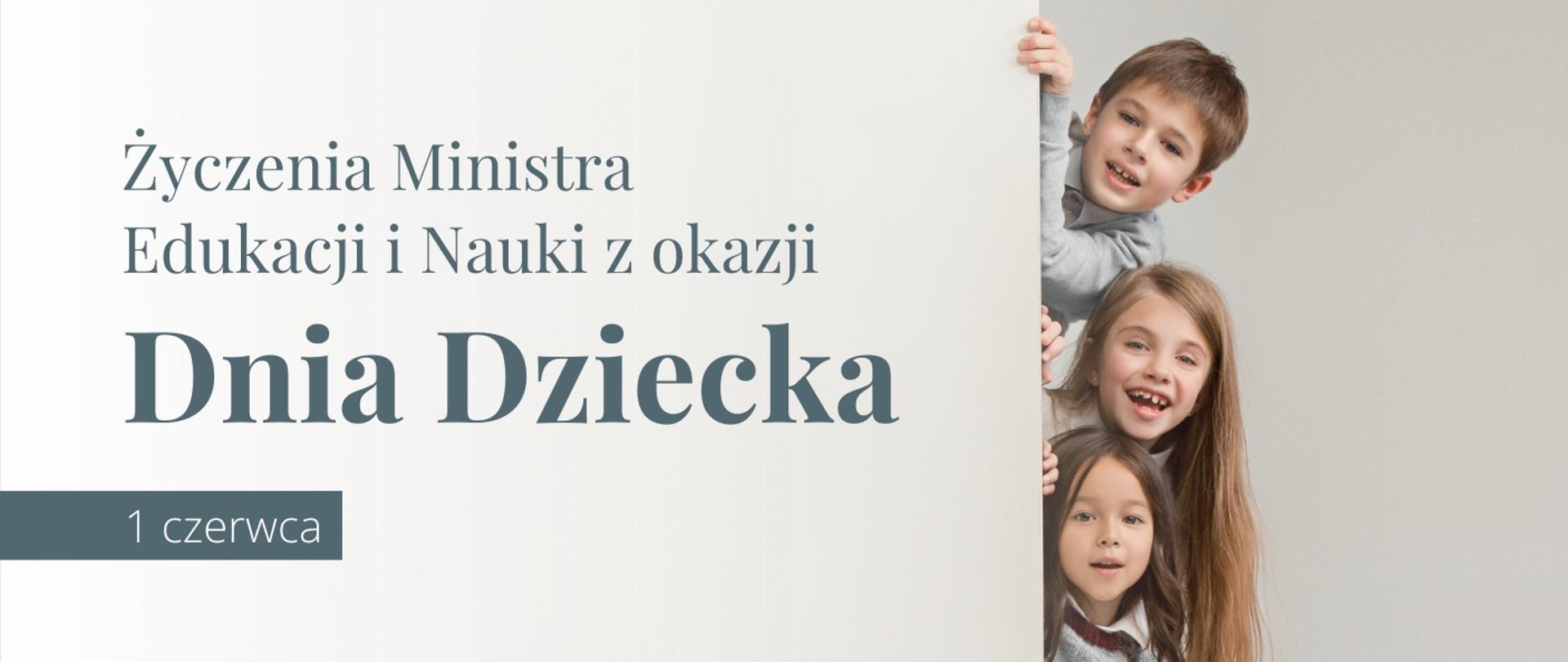 Grafika - trzy twarze roześmianych dzieci wychylające się zza ściany, obok napis Życzenia Ministra Edukacji i Nauki z okazji Dnia Dziecka - 1 czerwca.