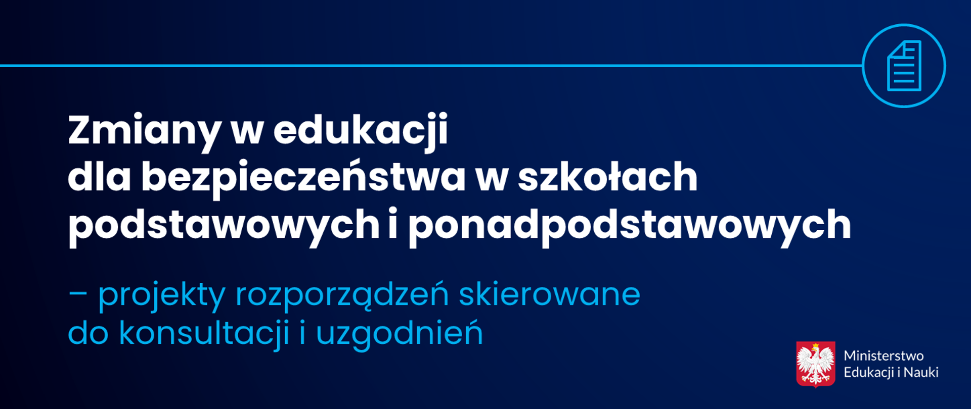 Grafika na granatowym tle z napisem Zmiany w edukacji dla bezpieczeństwa w szkołach podstawowych i ponadpodstawowych - projekty rozporządzeń skierowane do konsultacji i uzgodnień