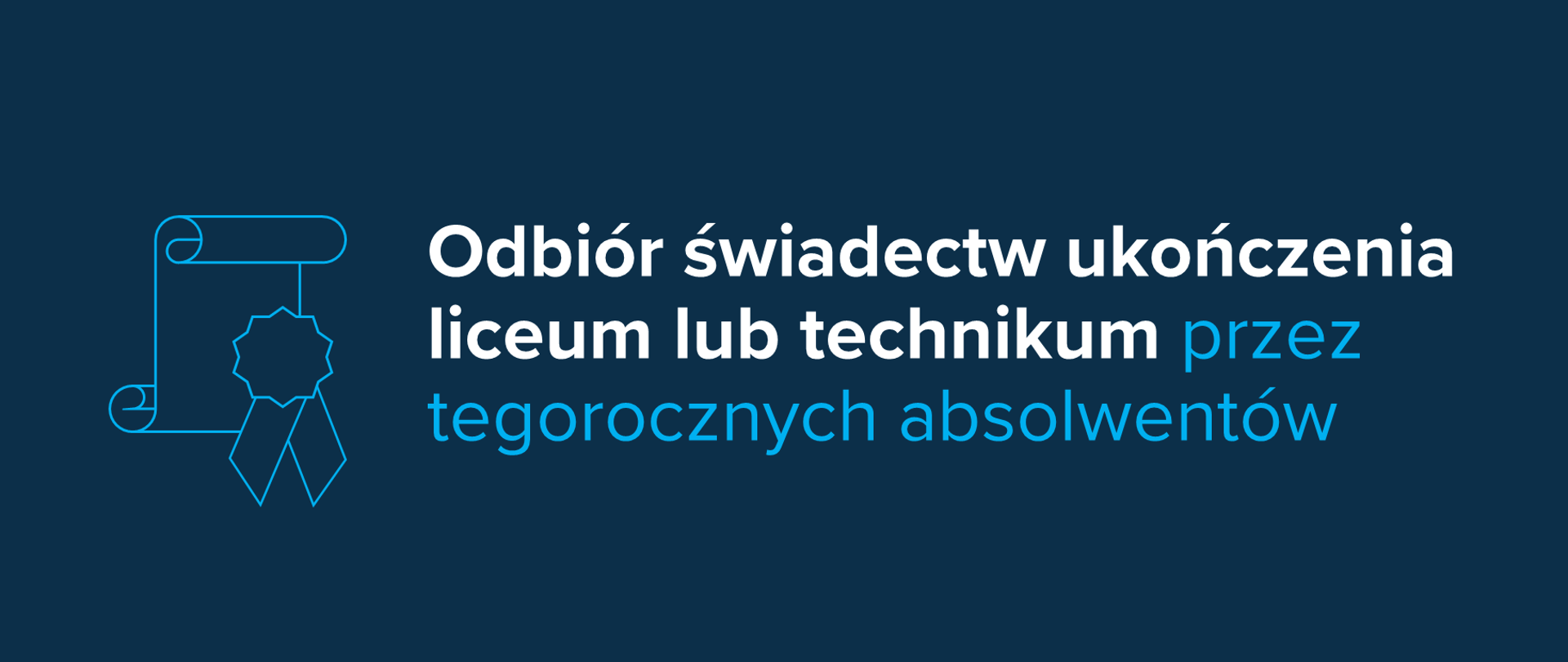 Grafika z tekstem: "Odbiór świadectw ukończenia liceum lub technikum przez tegorocznych absolwentów"