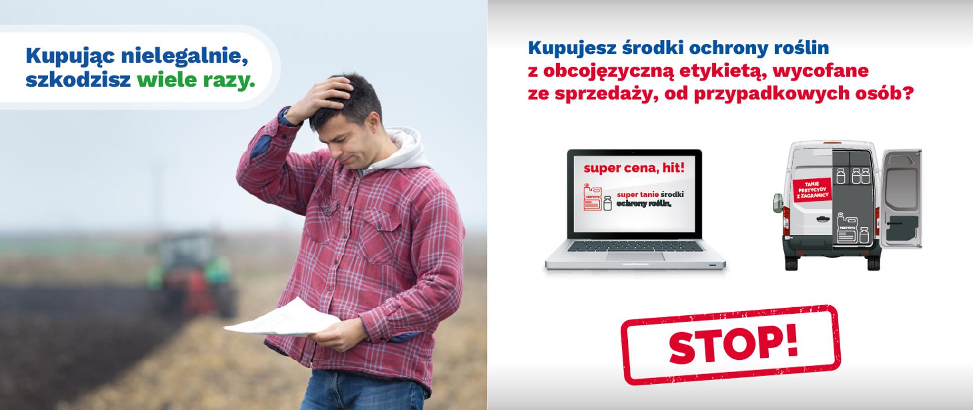 Ostrzeżenie przed kupowaniem nielegalnych środków ochrony roślin. Po lewej stronie rolnik stoi na polu, trzyma dokument. Po prawej widoczne są grafiki laptopa z ofertą podejrzanie tanich środków oraz dostawczego samochodu. Na dole czerwony napis STOP!.