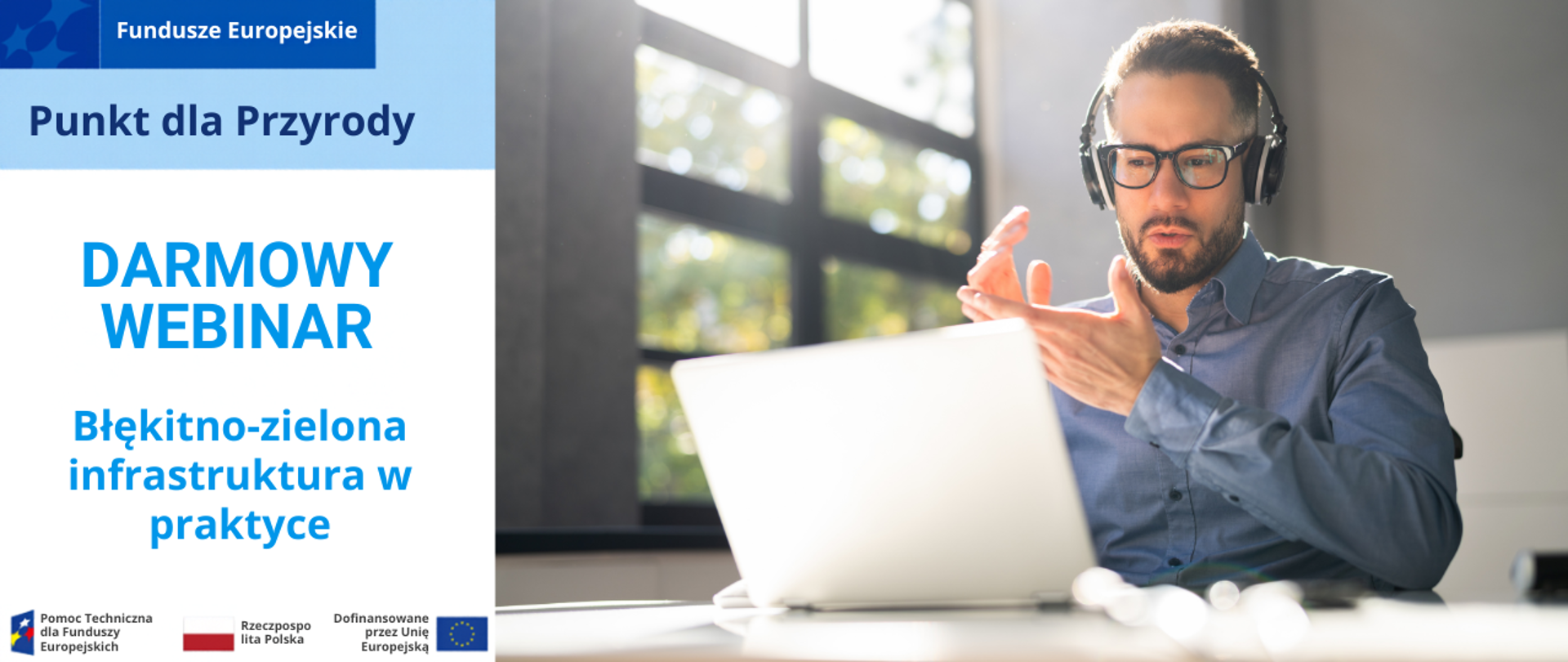 Grafika promująca bezpłatny webinar „Błękitno-zielona infrastruktura w praktyce”. Po lewej stronie znajduje się informacja o webinarze oraz logotypy Funduszy Europejskich, a po prawej osoba siedzi przy komputerze i uczestniczy w spotkaniu online przez słuchawki z mikrofonem.