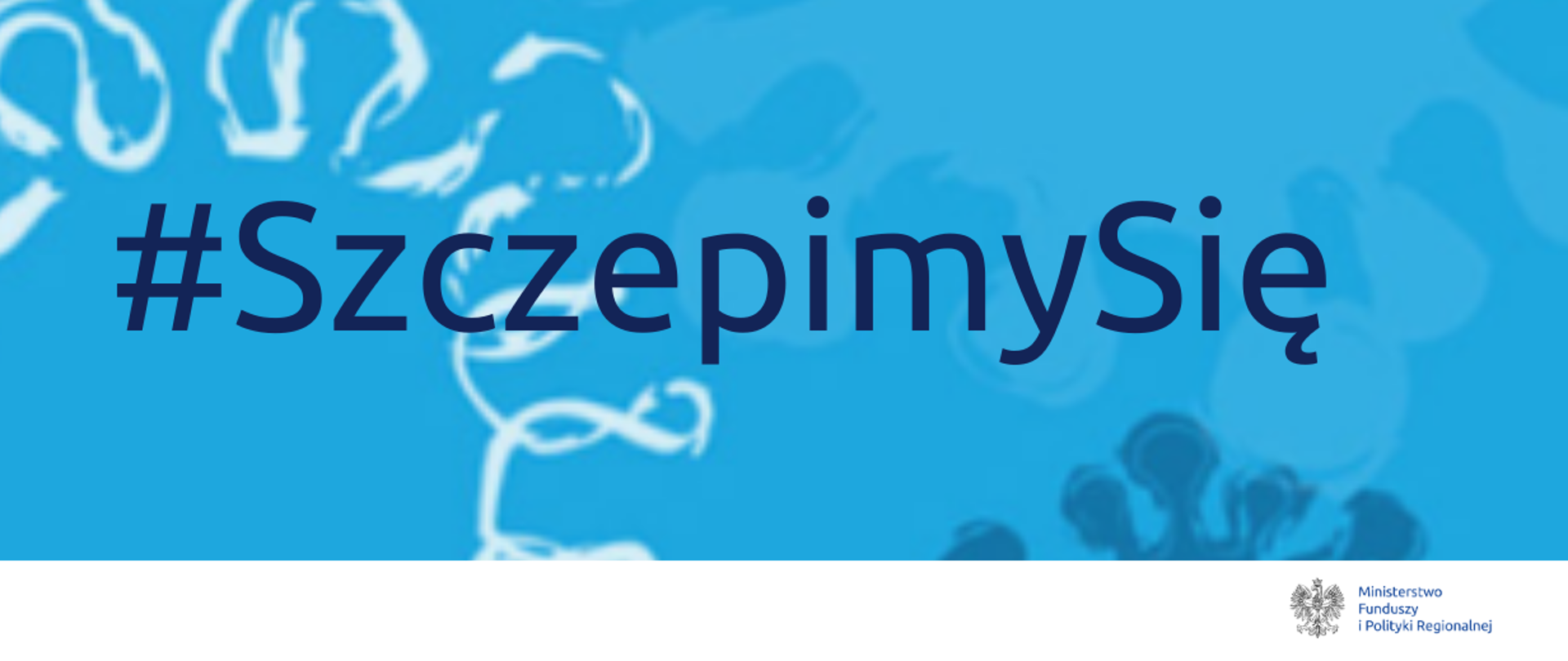 Napis na niebieskim tle: hasztag Szczepimy się. W dolnym prawym rogu logo Ministerstwa Funduszy i Polityki Regionalnej
