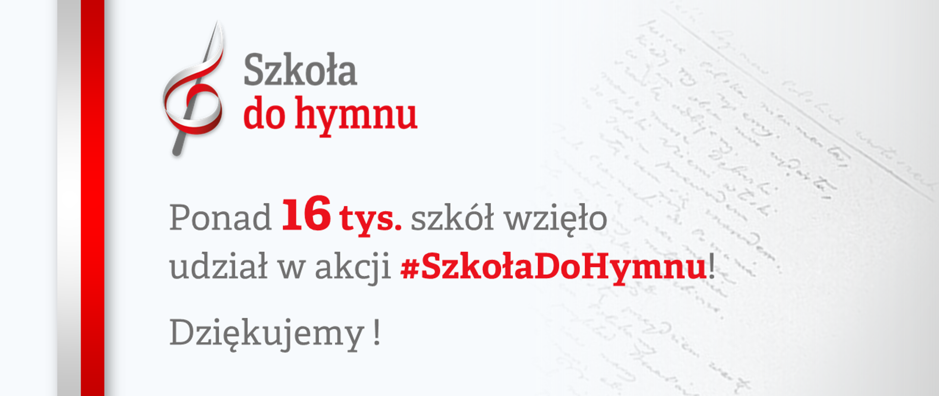 Po lewej stronie biało-czerwona flaga oraz logo akcji - klucz wiolinowy z napisem Szkoła do hymnu. Pod spodem napis: Ponad 16 tys. szkół wzięło udział w akcji #Szkoła do hymnu. Dziękujemy! 