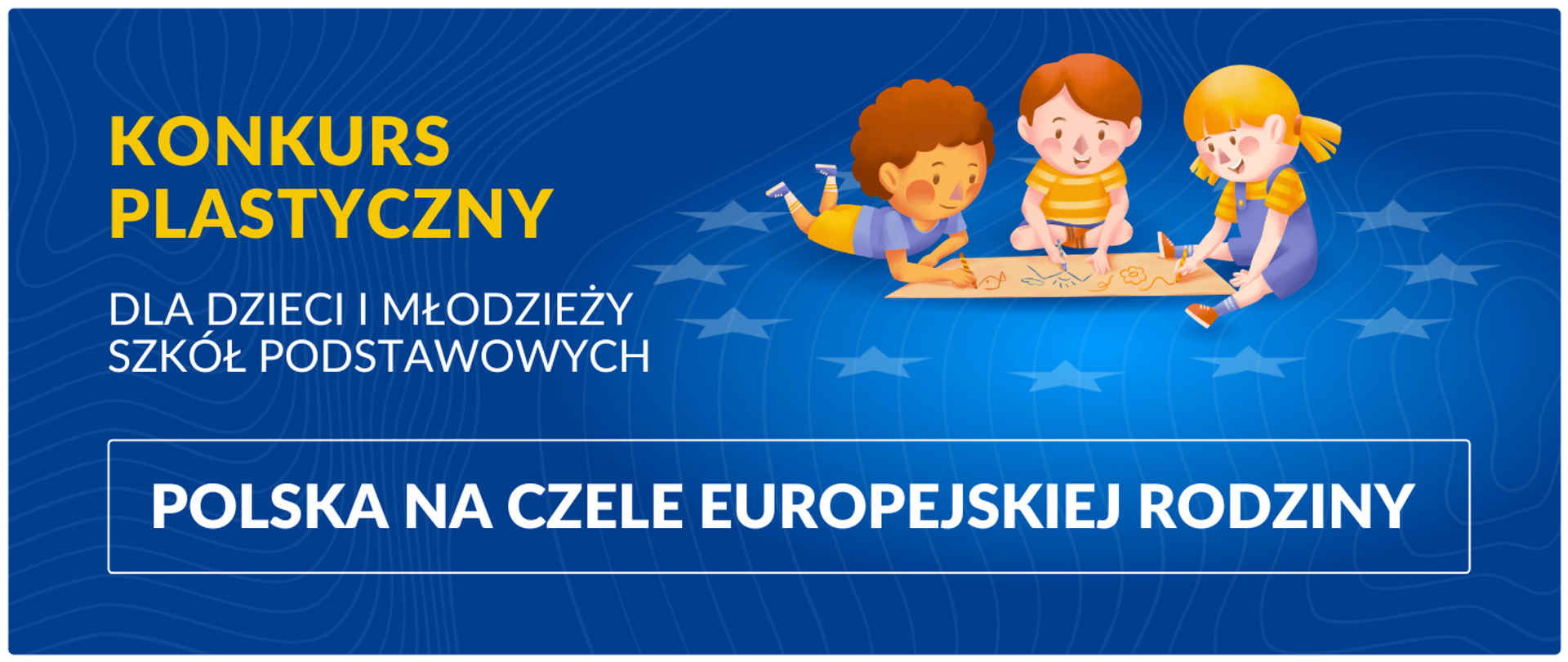 „Polska na czele europejskiej rodziny” – konkurs plastyczny dla uczniów szkół podstawowych 