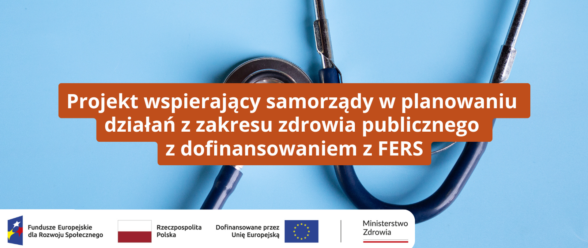 Projekt wspierający samorządy w planowaniu działań z zakresu zdrowia publicznego z dofinansowaniem z FERS