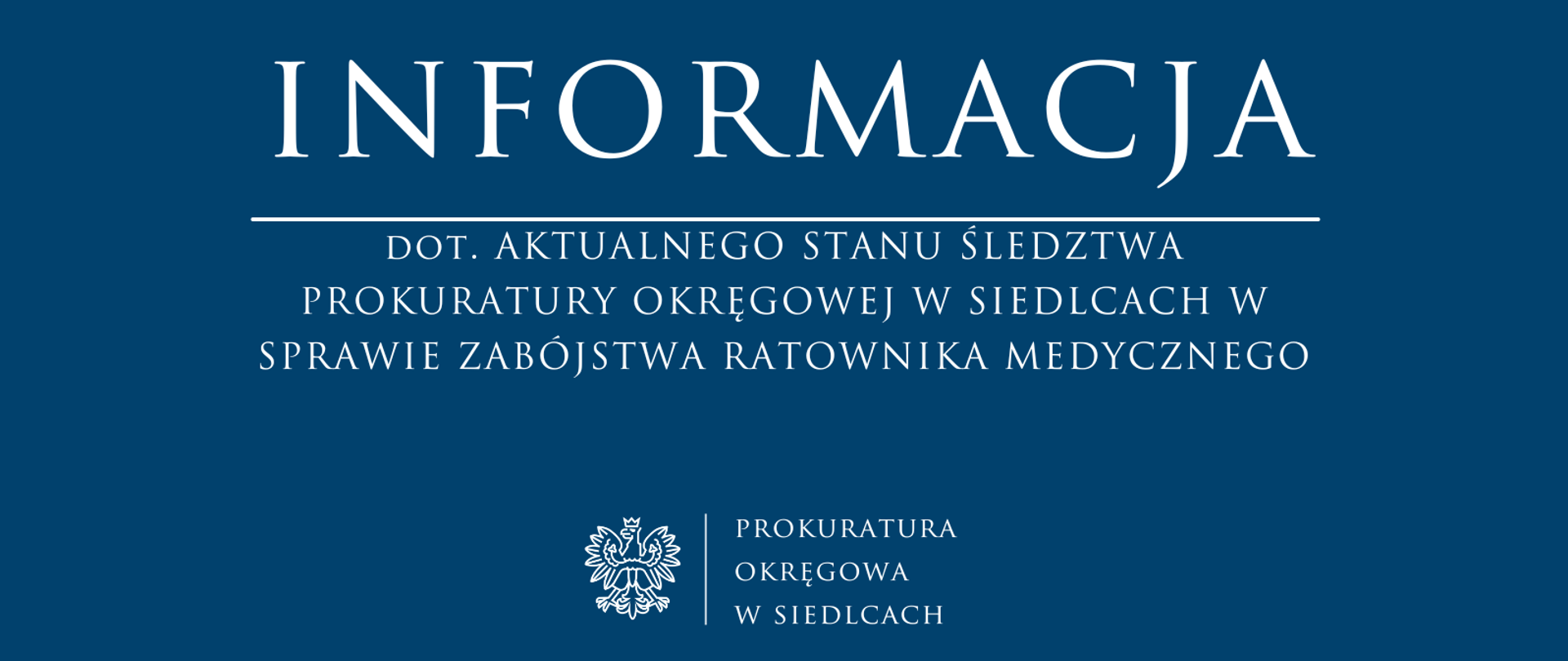 informacja dot. aktualnego stanu śledztwa Prokuratury Okręgowej w Siedlcach w sprawie zabójstwa ratownika medycznego